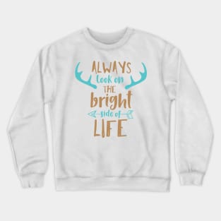 Always Look At The Bright Side Of Life, Antlers Crewneck Sweatshirt